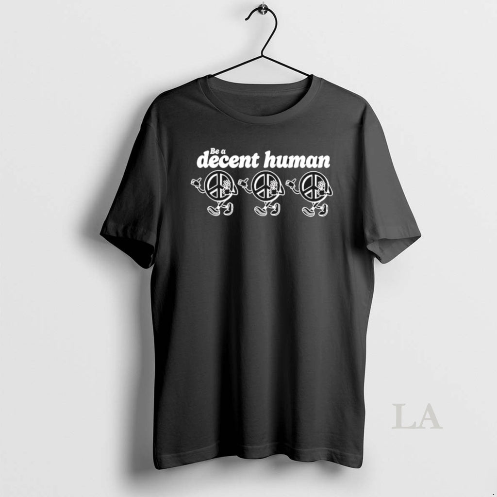 Original Be A Decent Human Peace