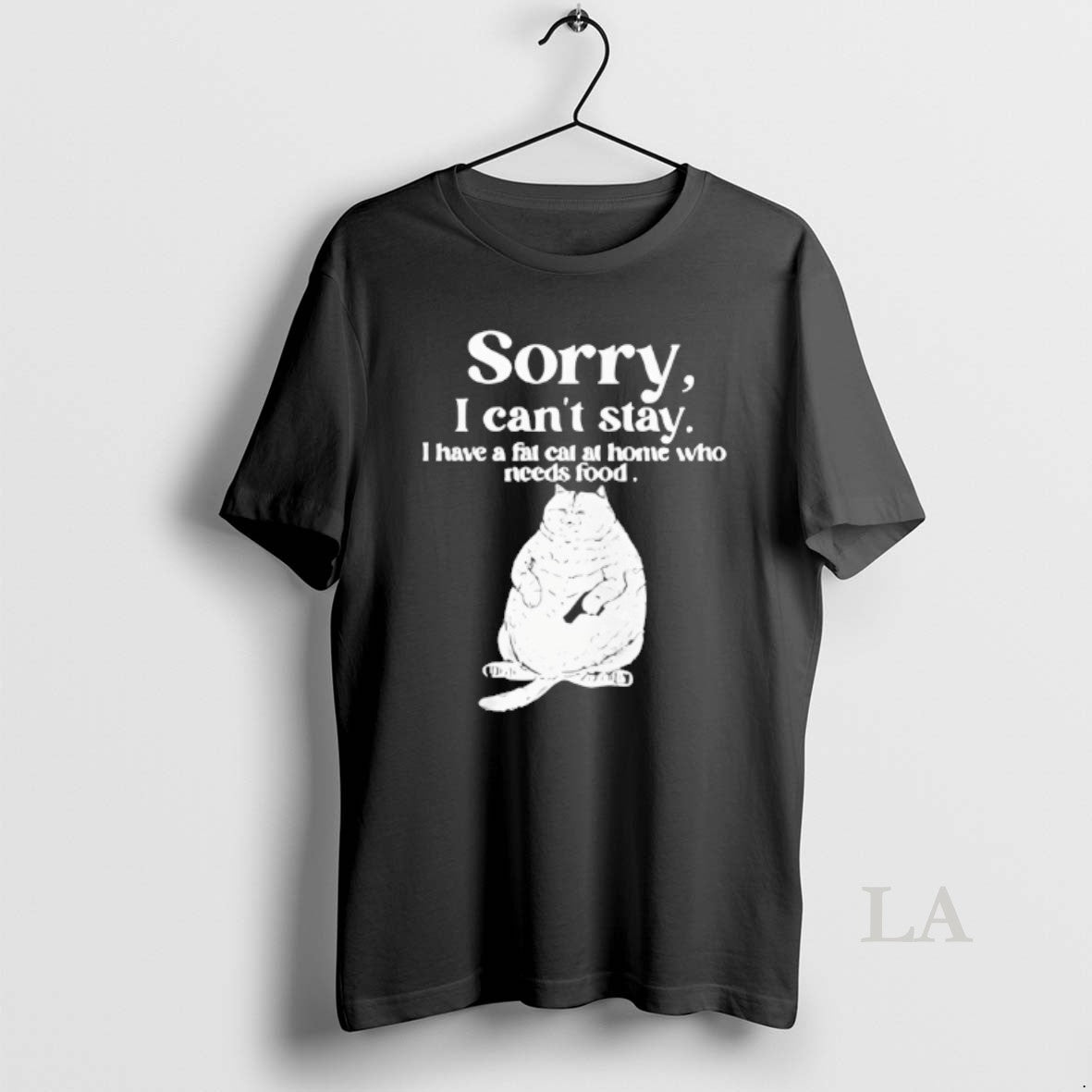 Original Cat Sorry I Cant Stay I Have A Fat Cat At Home Who Needs T-Shirts, Hoodie, Sweatshirt | HypeDripTees.com