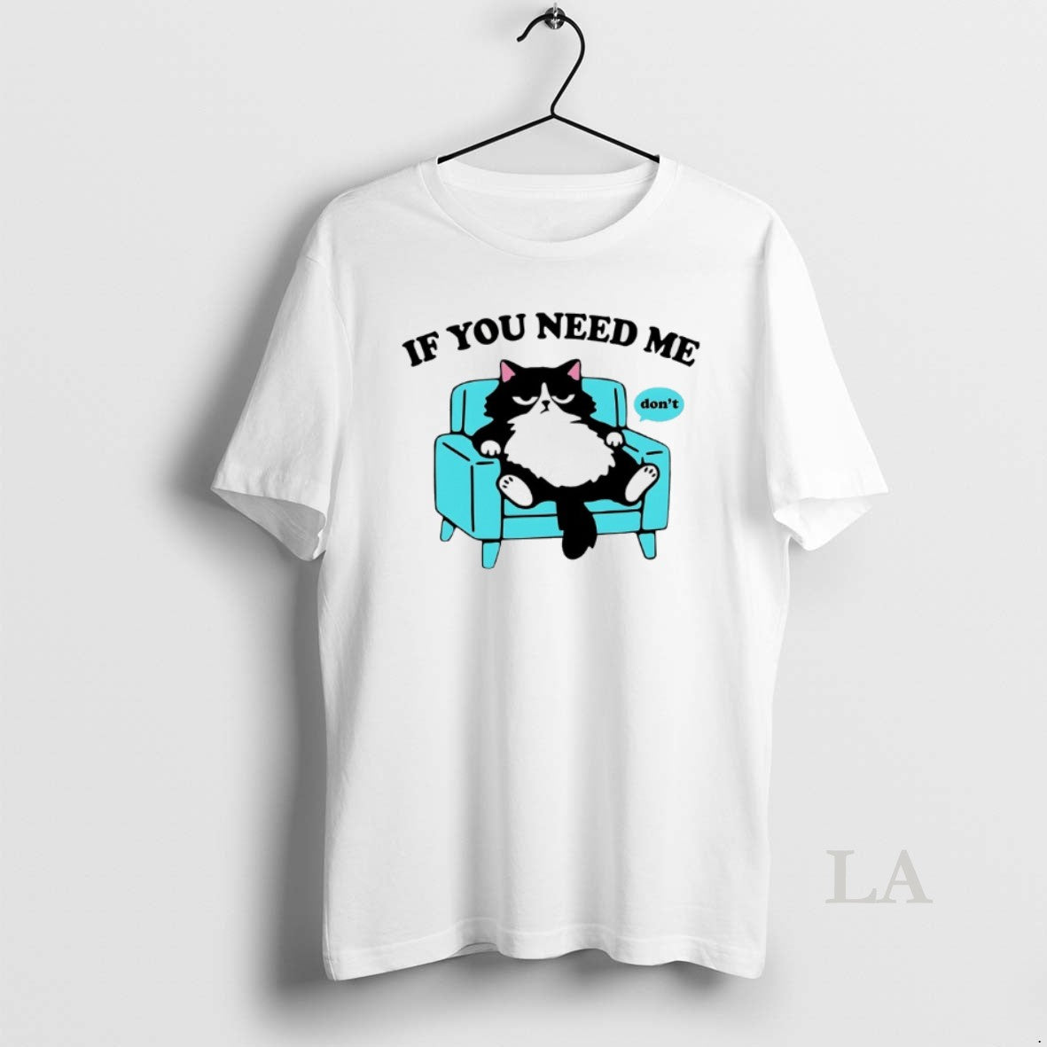 Original Cat If You Need Me Dont T-Shirts, Hoodie, Sweatshirt | HypeDripTees.com