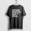 Original Cedar Rapids Isnt Real