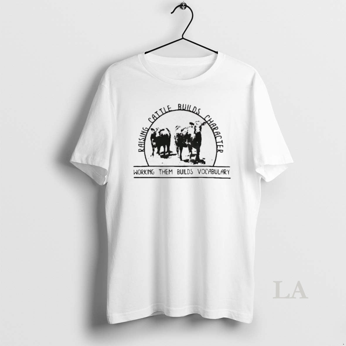 Original Cow Raising Cattle Builds Character Working Them Builds Vocabulary T-Shirts, Hoodie, Sweatshirt | HypeDripTees.com