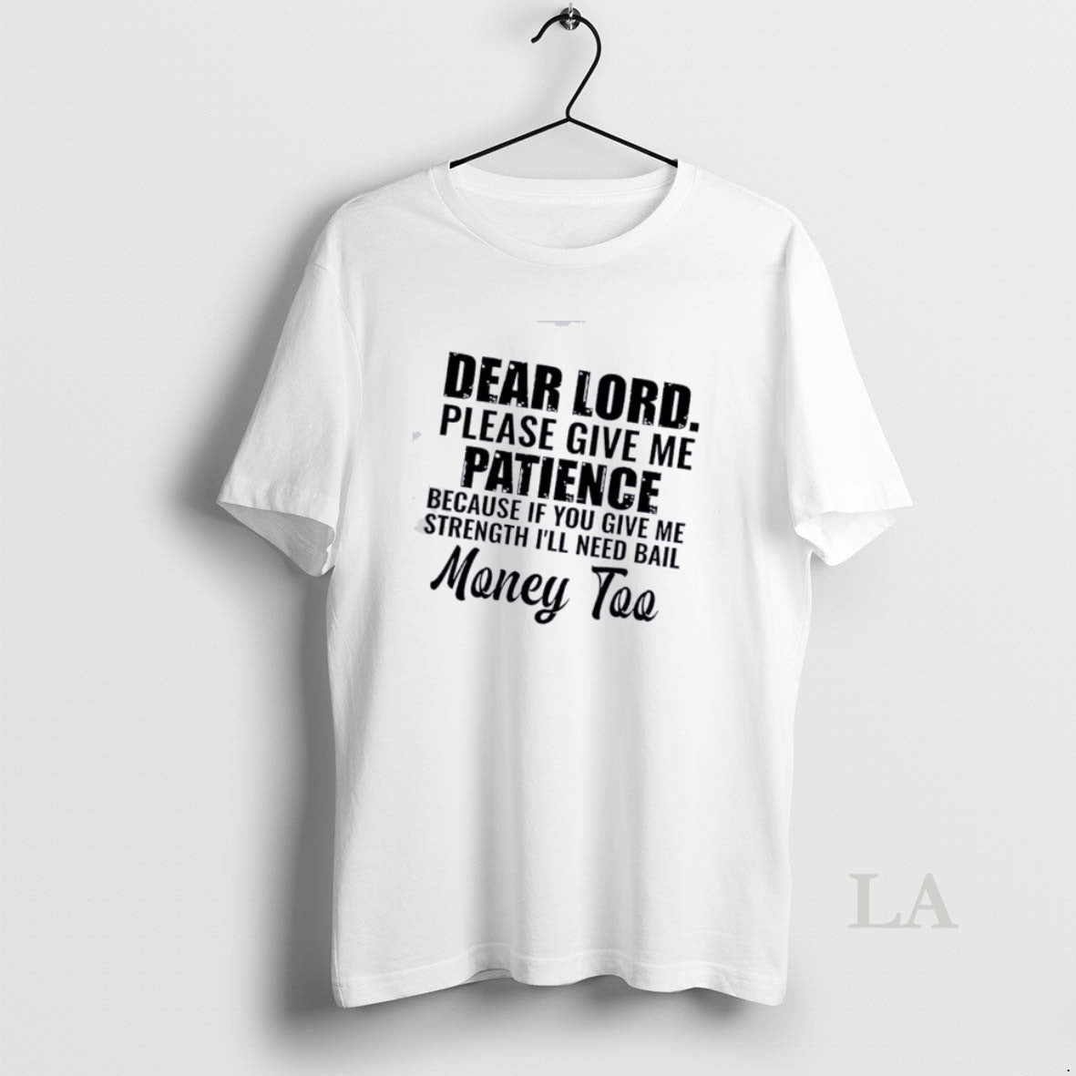 Original Dear Lord Please Give Me Patience Because If You Give Me Strength Ill Need T-Shirts, Hoodie, Sweatshirt