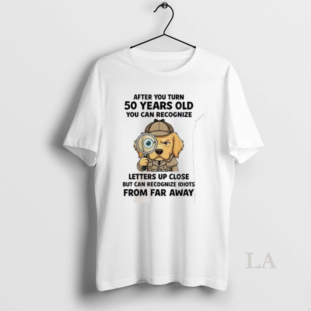 Original Dog After You Turn 50 Years Old You Can Recognize Letters Up Close But T-Shirts, Hoodie, Sweatshirt
