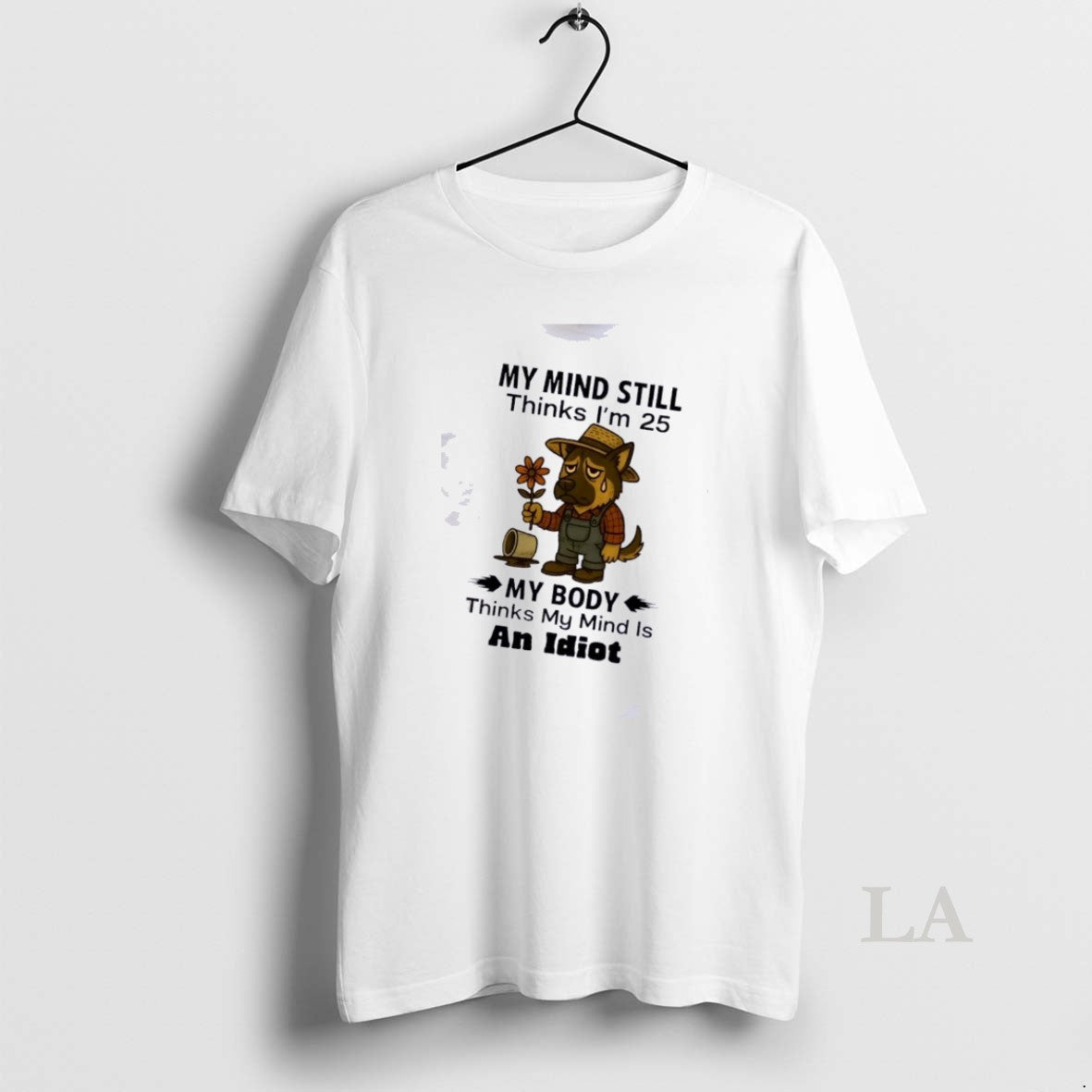 Original Dog My Mind Still Thinks Im 25 My Body Thinks My Mind Is An T-Shirts, Hoodie, Sweatshirt | HypeDripTees.com