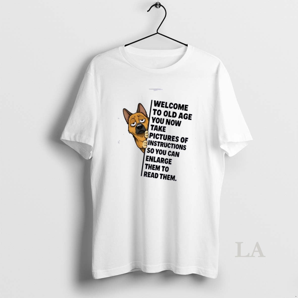 Original Dog Welcome To Old Age You Now Take Pictures Of Instructions So You Can T-Shirts, Hoodie, Sweatshirt