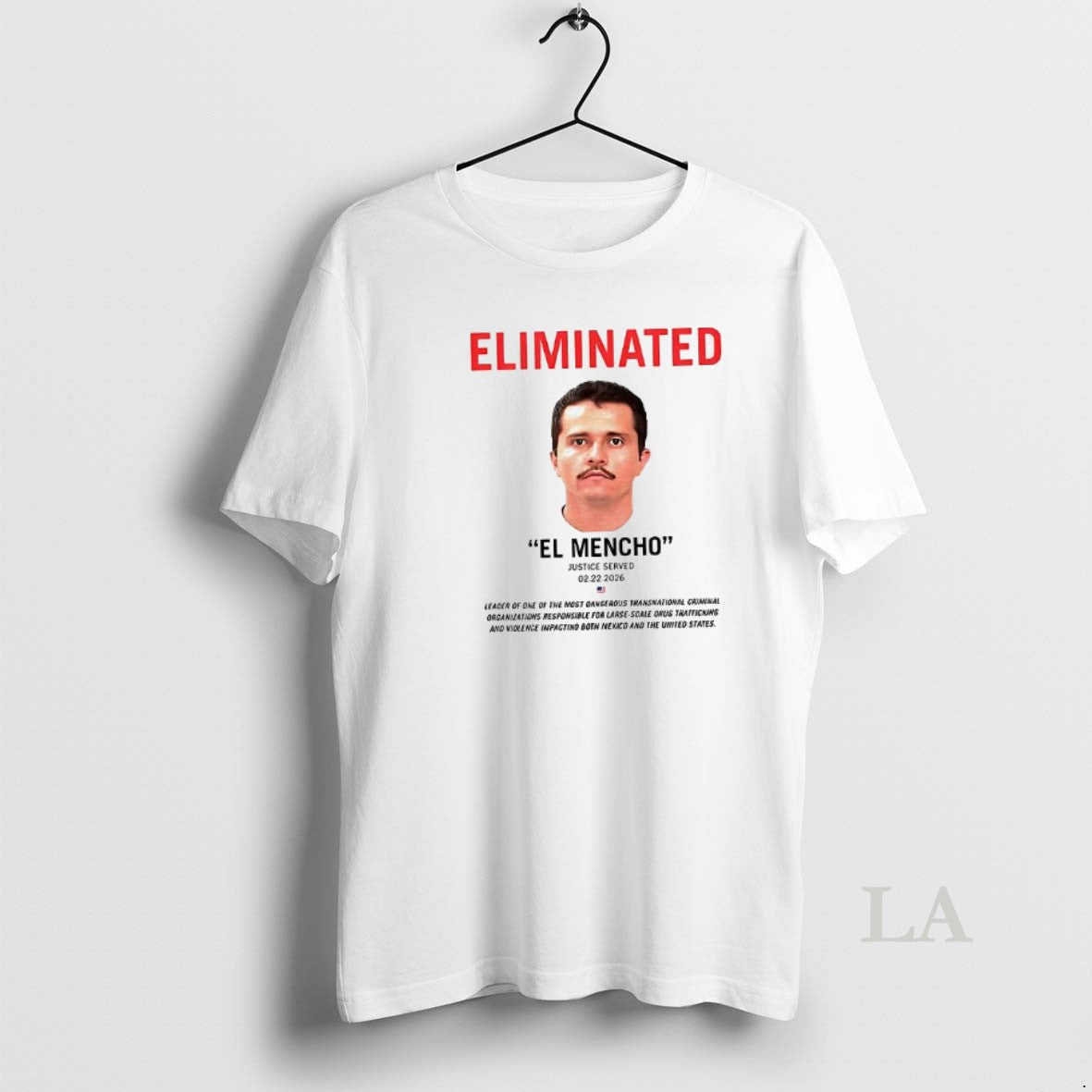 Original Eliminated El Mencho Justice Served 2 22 2026 T-Shirts, Hoodie, Sweatshirt | HypeDripTees.com