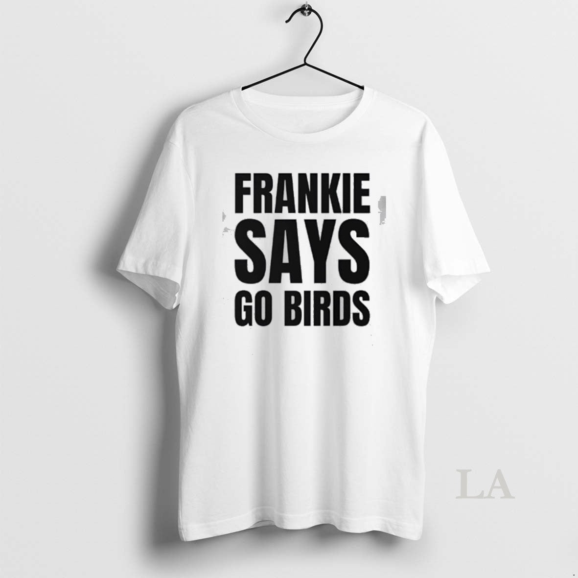 Original Frankie Says Go Birds Philadelphia Football Bold Text T-Shirts, Hoodie, Sweatshirt | HypeDripTees.com