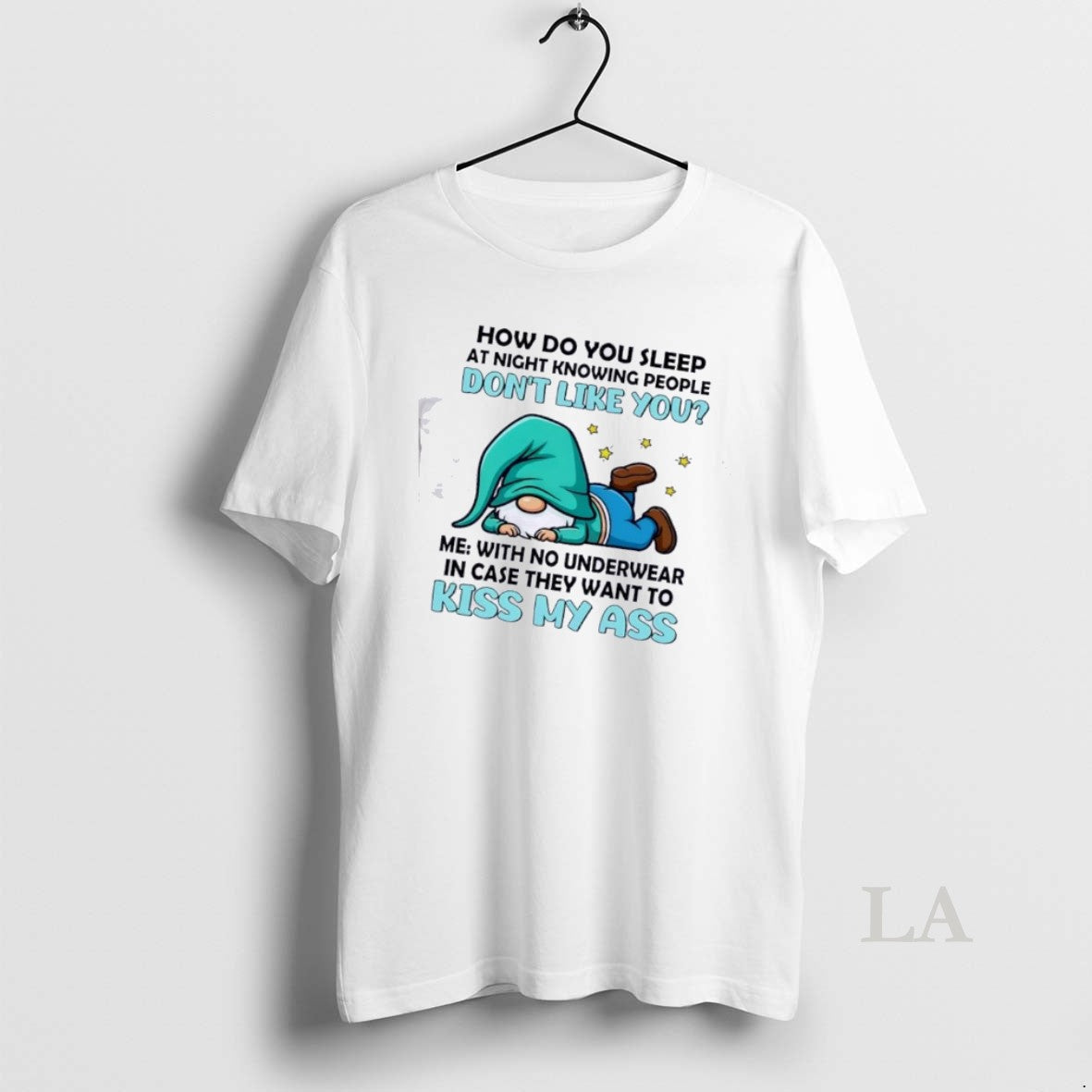 Original Gnomes How Do You Sleep At Night Knowing People Dont Like You Me With T-Shirts, Hoodie, Sweatshirt