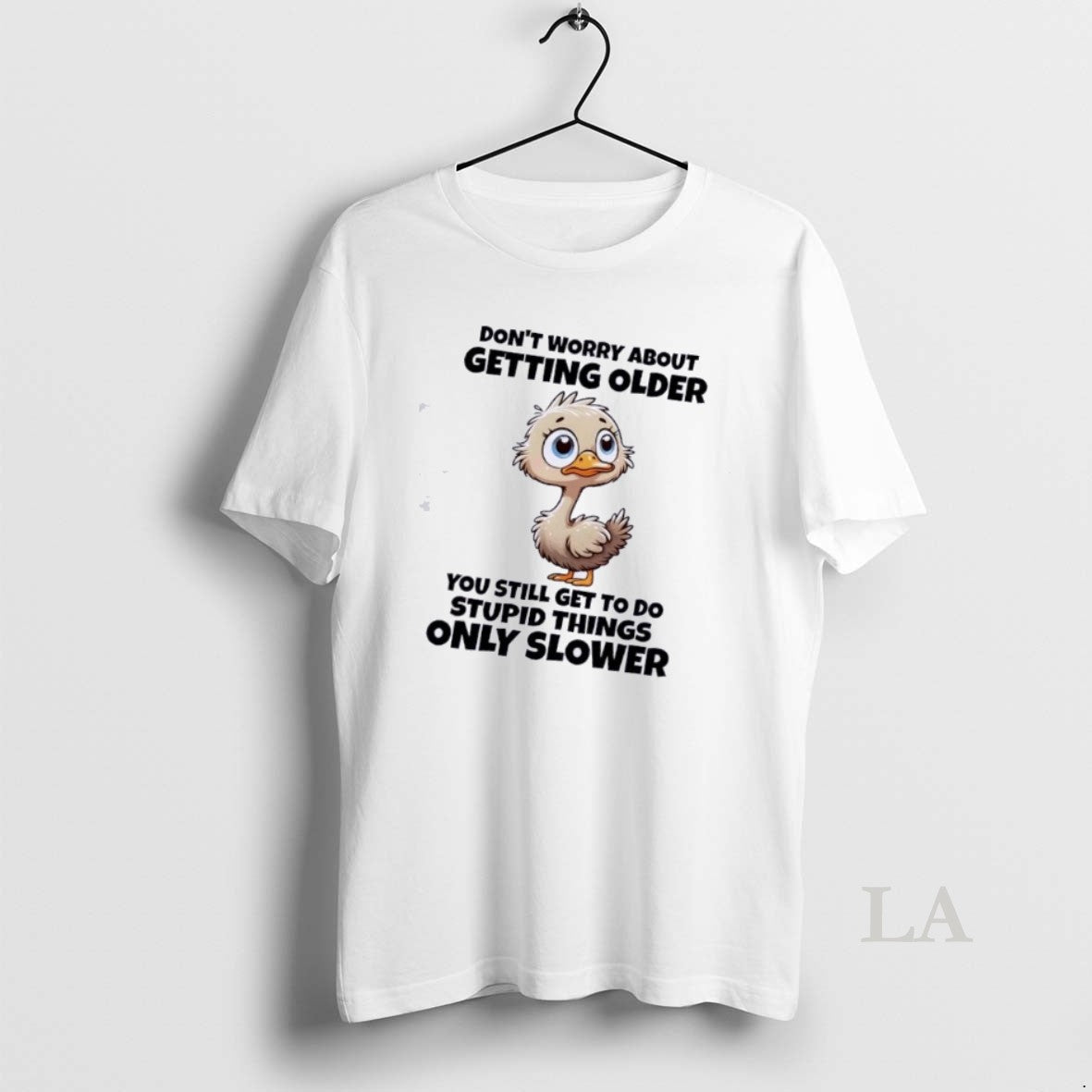 Original Goose Dont Worry About Getting Older You Still Get To Do Stupid Things Only T-Shirts, Hoodie, Sweatshirt