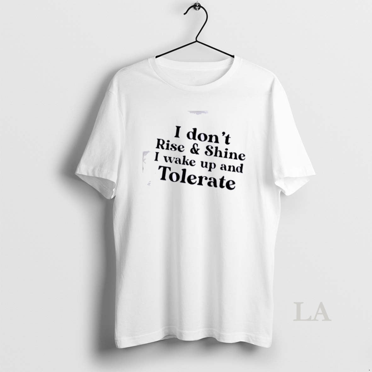 Original I Dont Rise And Shine I Wake Up And Tolerate Text T-Shirts, Hoodie, Sweatshirt | HypeDripTees.com