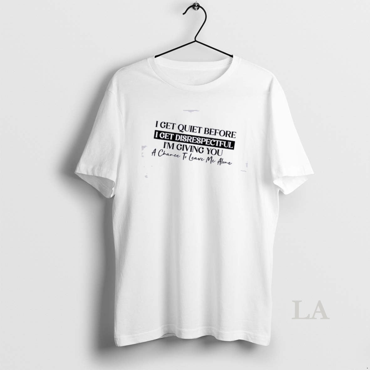 Original I Get Quiet Before I Get Disrespectful Im Giving You A Chance To Leave T-Shirts, Hoodie, Sweatshirt