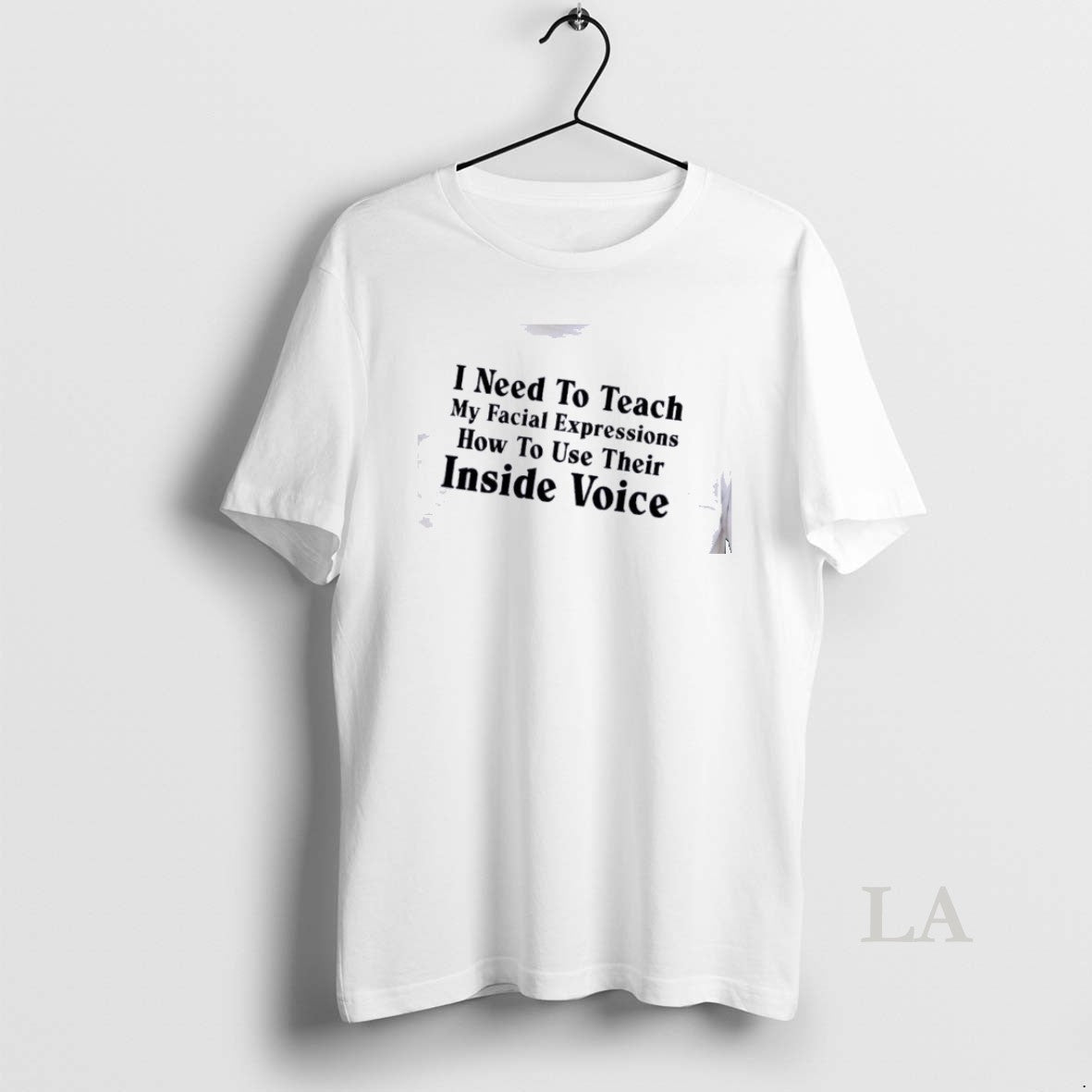 Original I Need To Teach My Facial Expressions How To Use Their Inside Voice Quote T-Shirts, Hoodie, Sweatshirt