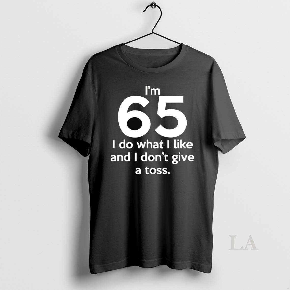 Original Im 65 I Do What I Like And I Dont Give A Toss