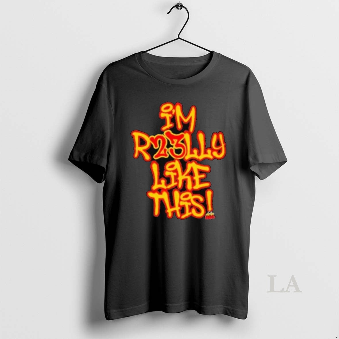 Original Im R23lly Like This Shirts