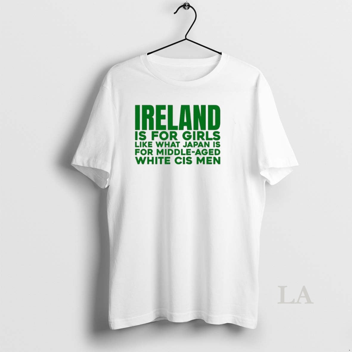 Original Ireland Is For Girls Like What Japan Is For Middle Aged White Cis Men T-Shirts, Hoodie, Sweatshirt
