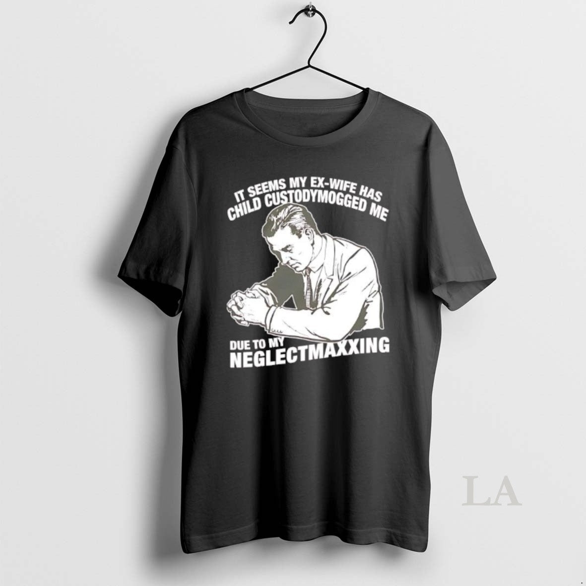 Original It Seems My Exwife Has Child Custodymogged Me Due To My Neglectmaxxing T-Shirts, Hoodie, Sweatshirt