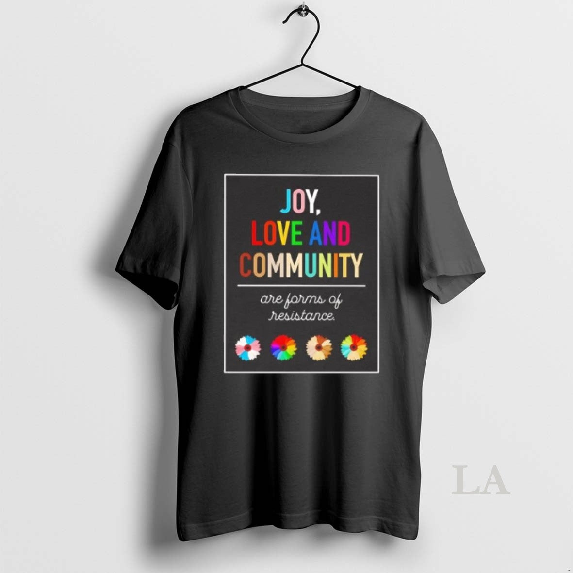 Original Joy Love And Community Are Forms Of Resistance T-Shirts, Hoodie, Sweatshirt | HypeDripTees.com
