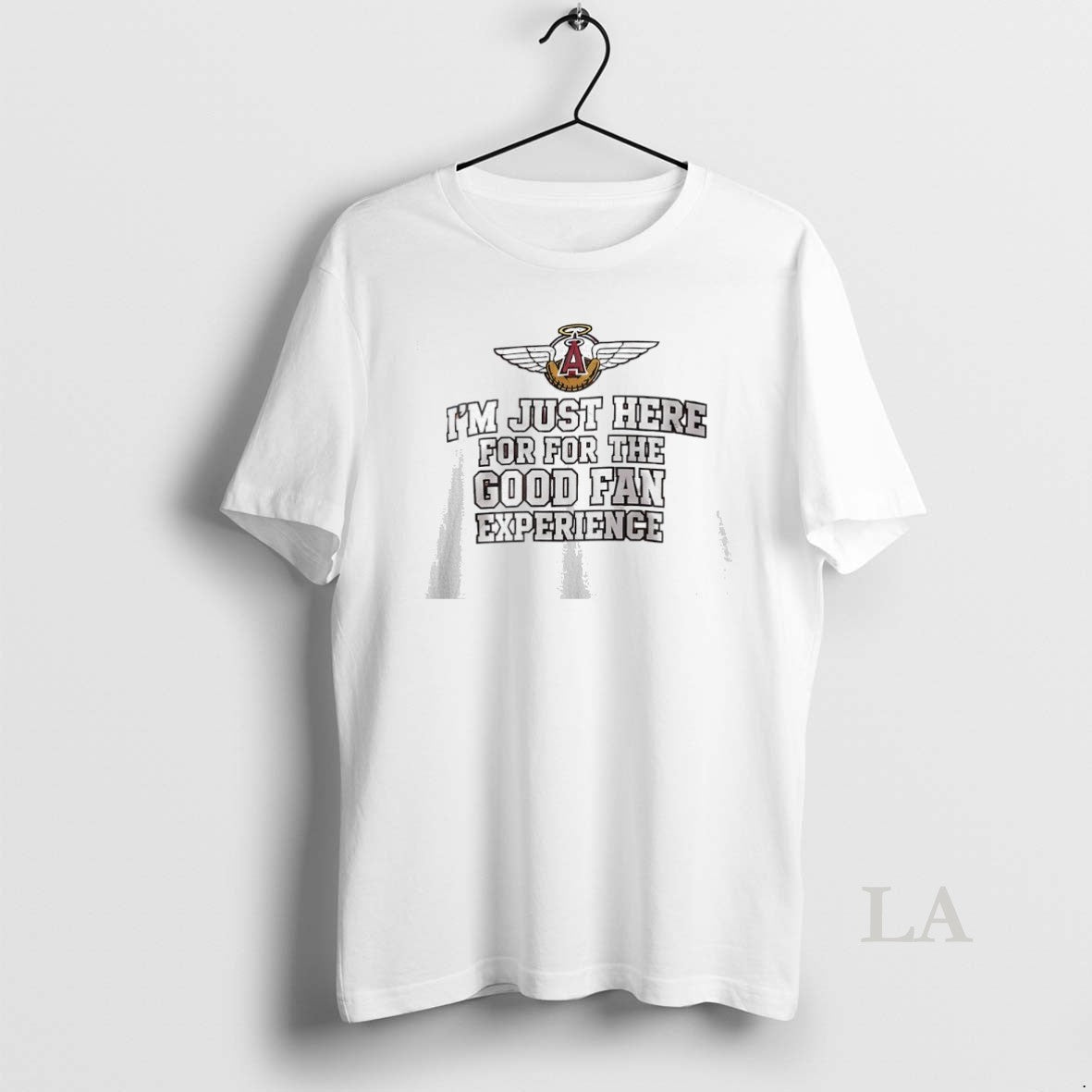 Original Los Angeles Angels Im Just Here For For The Good Fan Experience T-Shirts, Hoodie, Sweatshirt | HypeDripTees.com