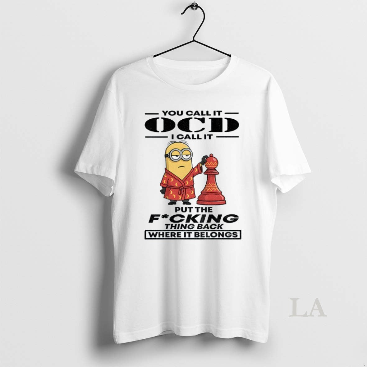 Original Minion You Call It Ocd I Call It Put The Fucking Thing Back Where