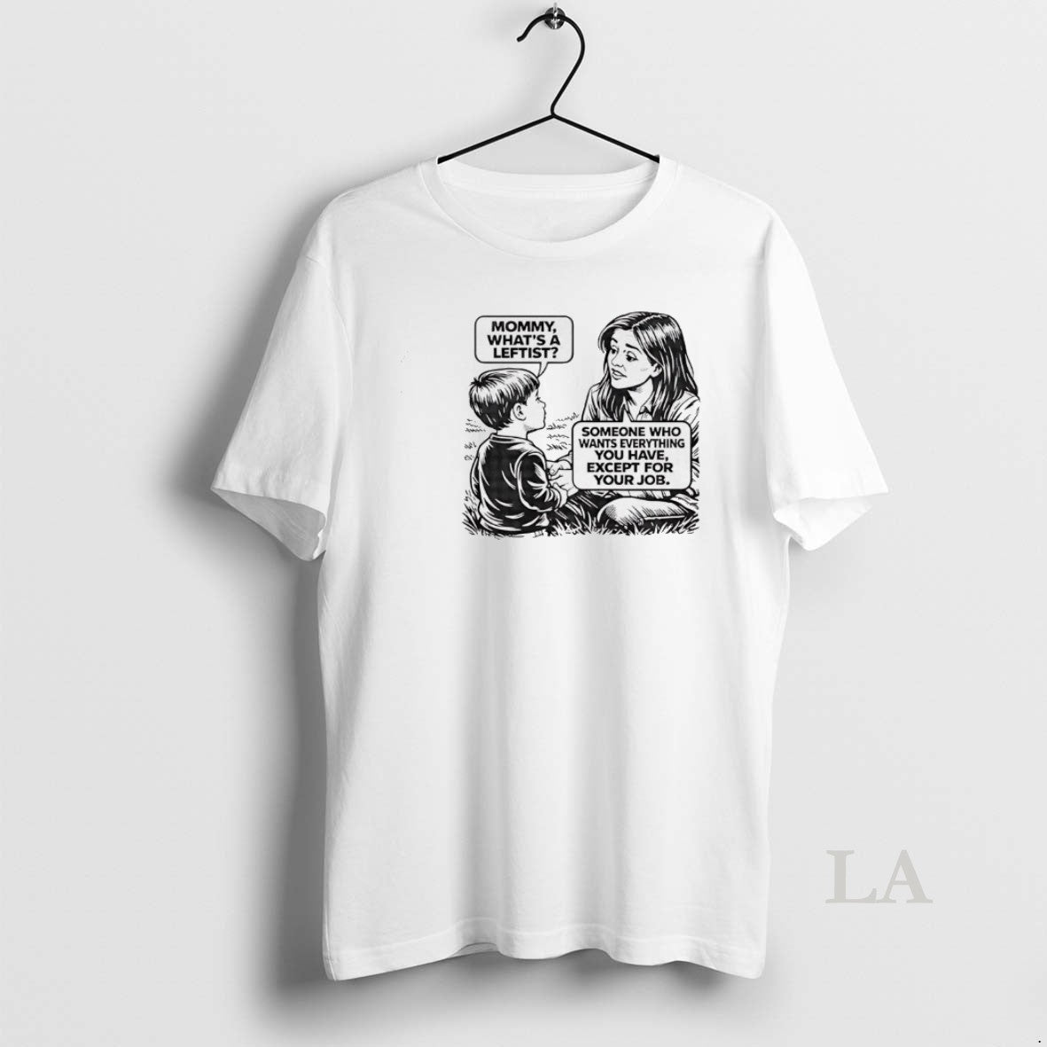 Original Mommy Whats A Leftist Someone Who Wants Everything You Have T-Shirts, Hoodie, Sweatshirt | HypeDripTees.com