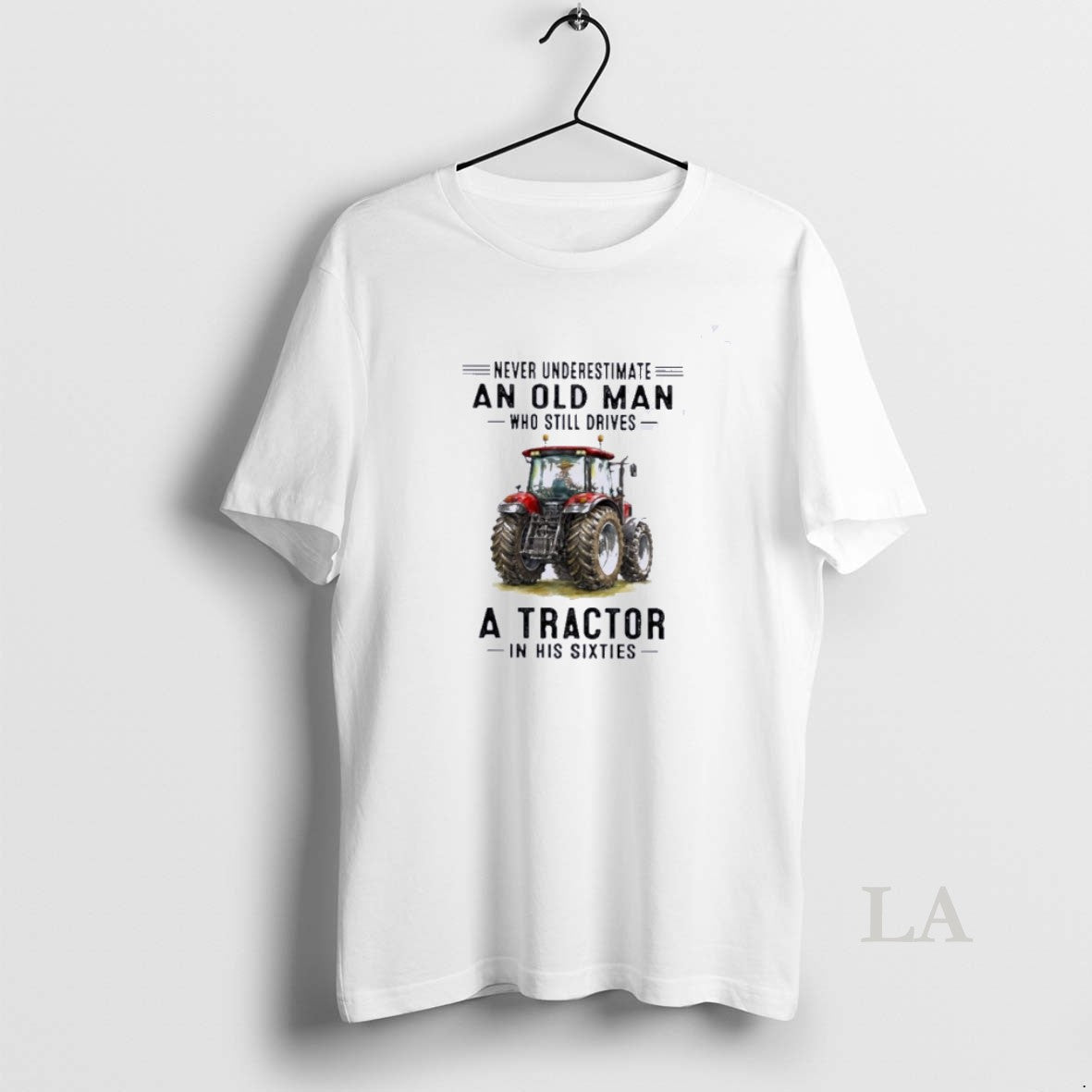 Original Never Underestimate An Old Man Who Still Drives A Tractor In His Sixties T-Shirts, Hoodie, Sweatshirt