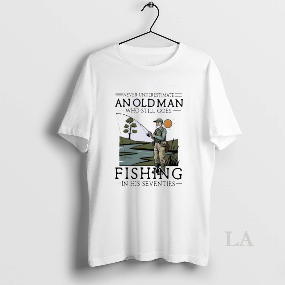 Original Never Underestimate An Old Man Who Still Goes Fishing In Her Seventies T-Shirts, Hoodie, Sweatshirt
