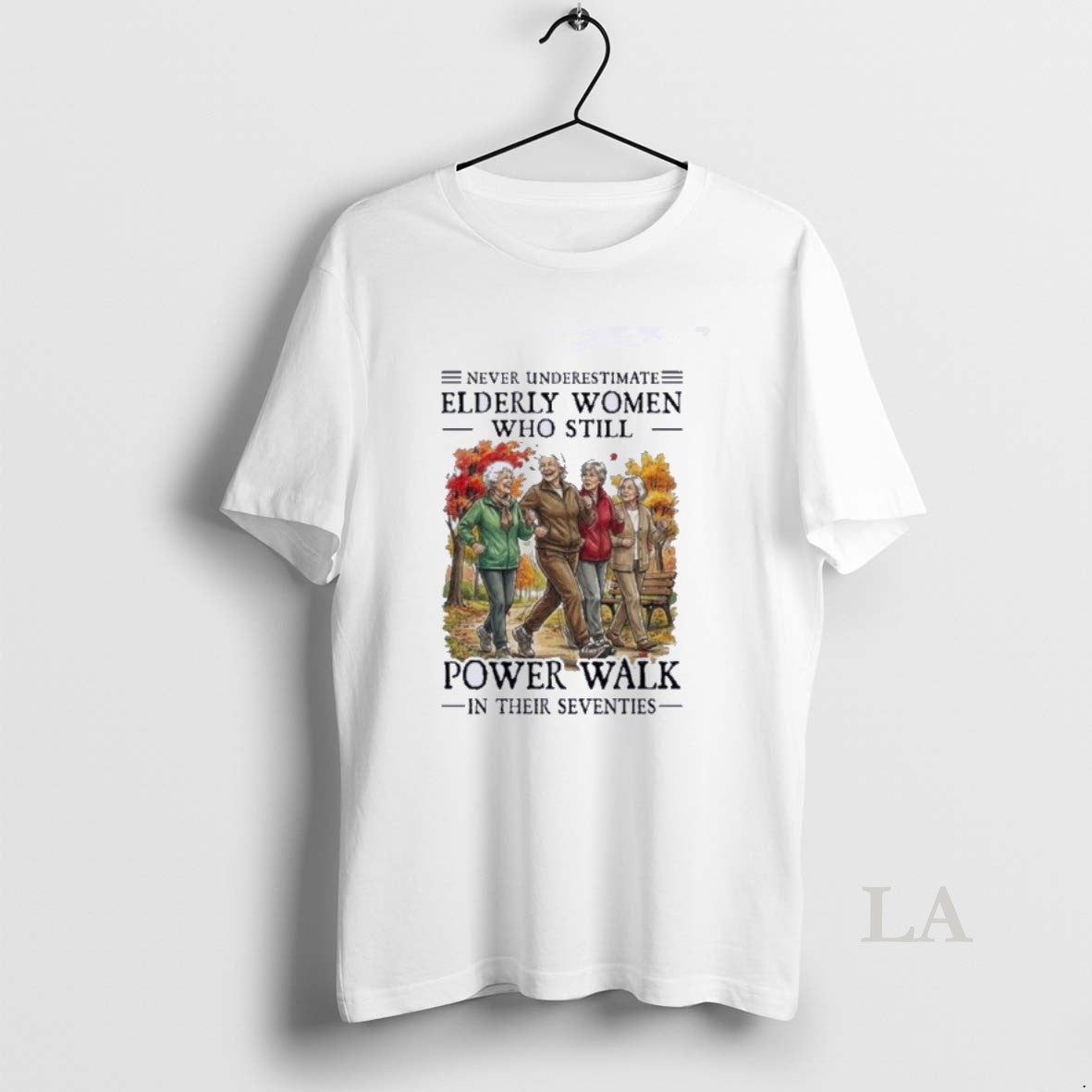 Original Never Underestimate Elderly Women Who Still Power Walk In Their Seventies T-Shirts, Hoodie, Sweatshirt