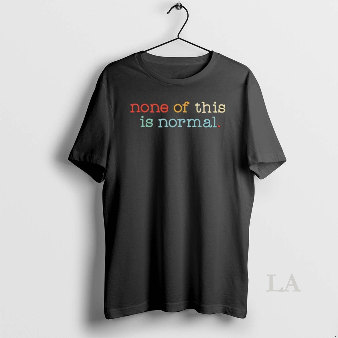 Original None Of This Is Normal T-Shirts, Hoodie, Sweatshirt | HypeDripTees.com