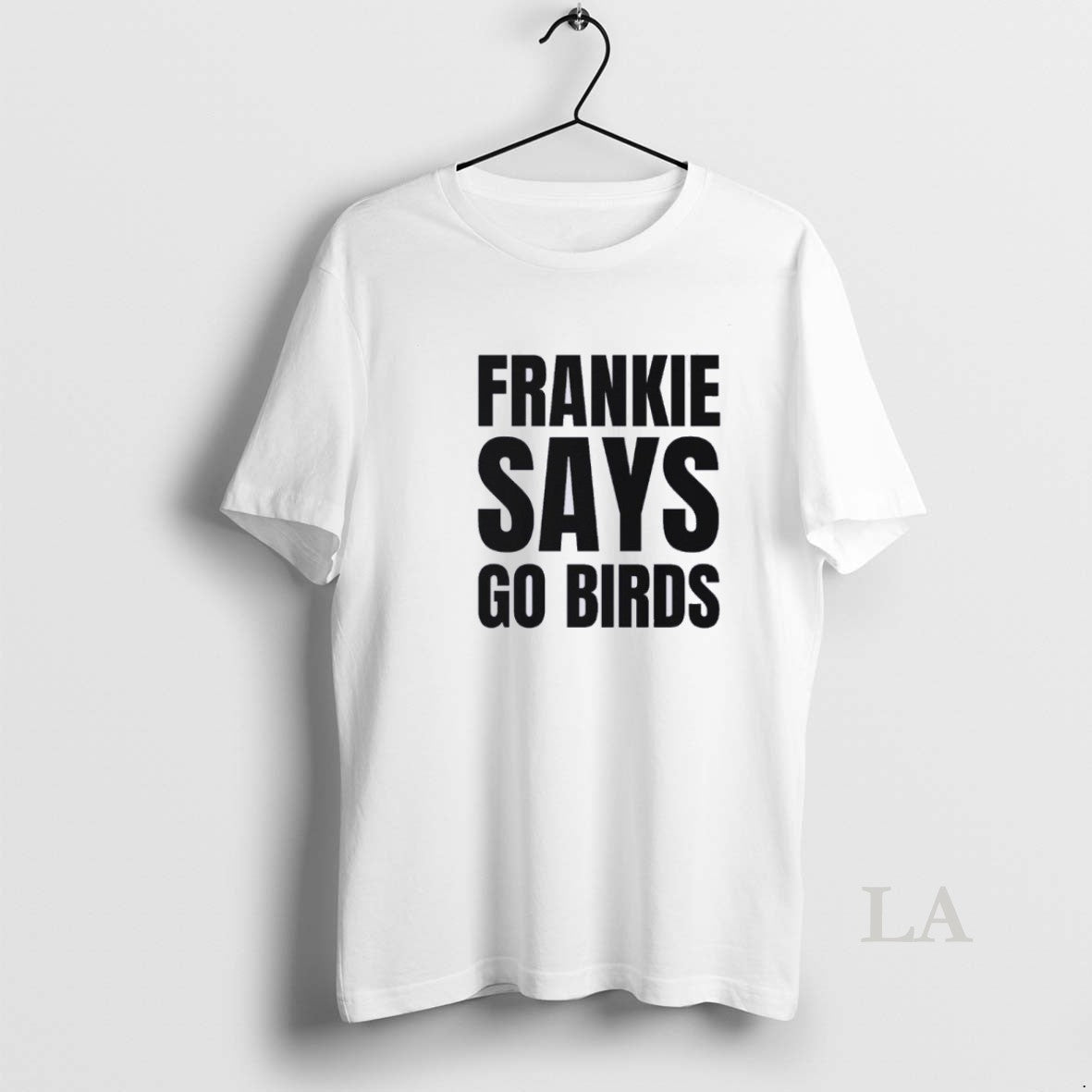 Original Philadelphia Frankie Says Go Birds T-Shirts, Hoodie, Sweatshirt | HypeDripTees.com