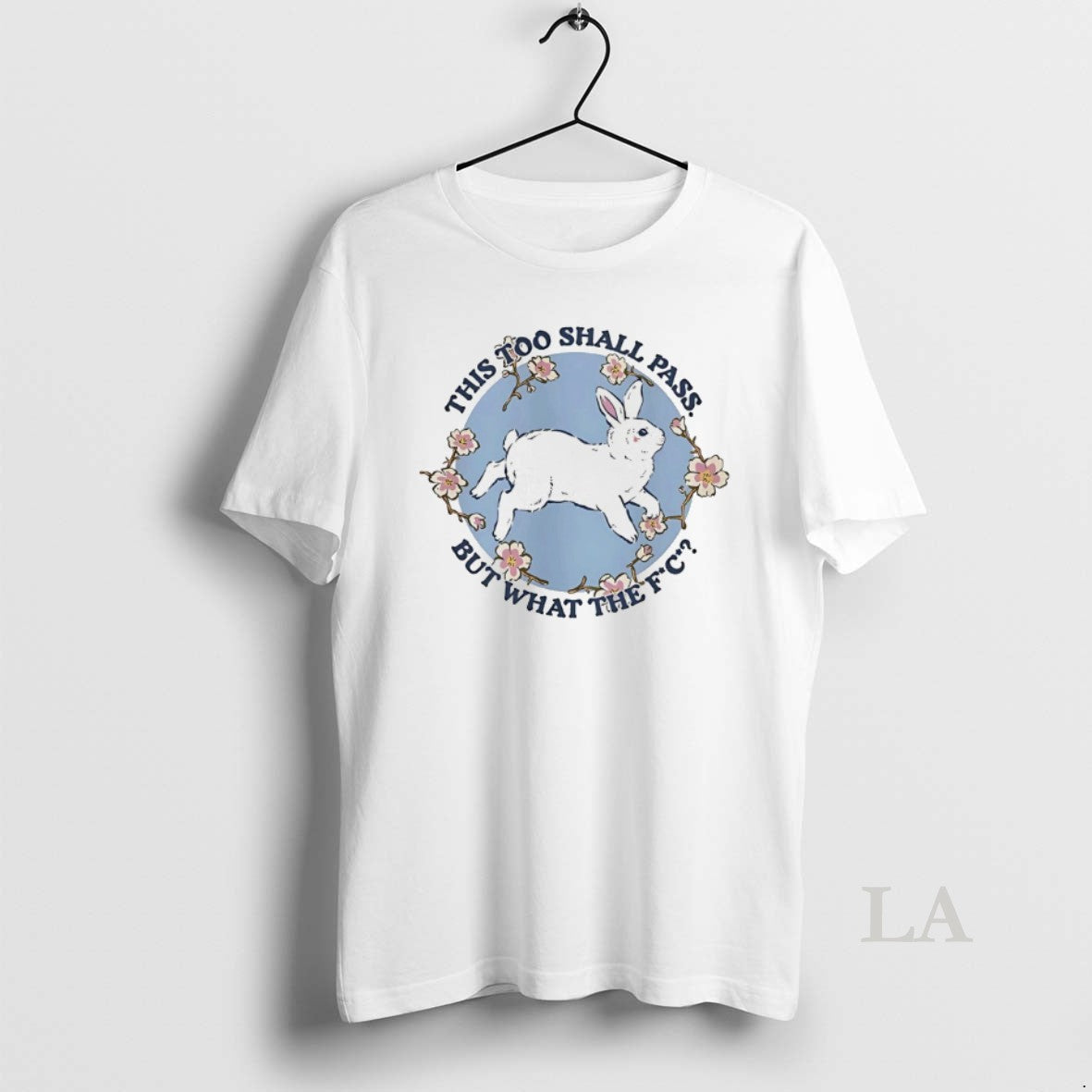 Original Rabbit This Too Shall Pass But What The Fuck T-Shirts, Hoodie, Sweatshirt | HypeDripTees.com