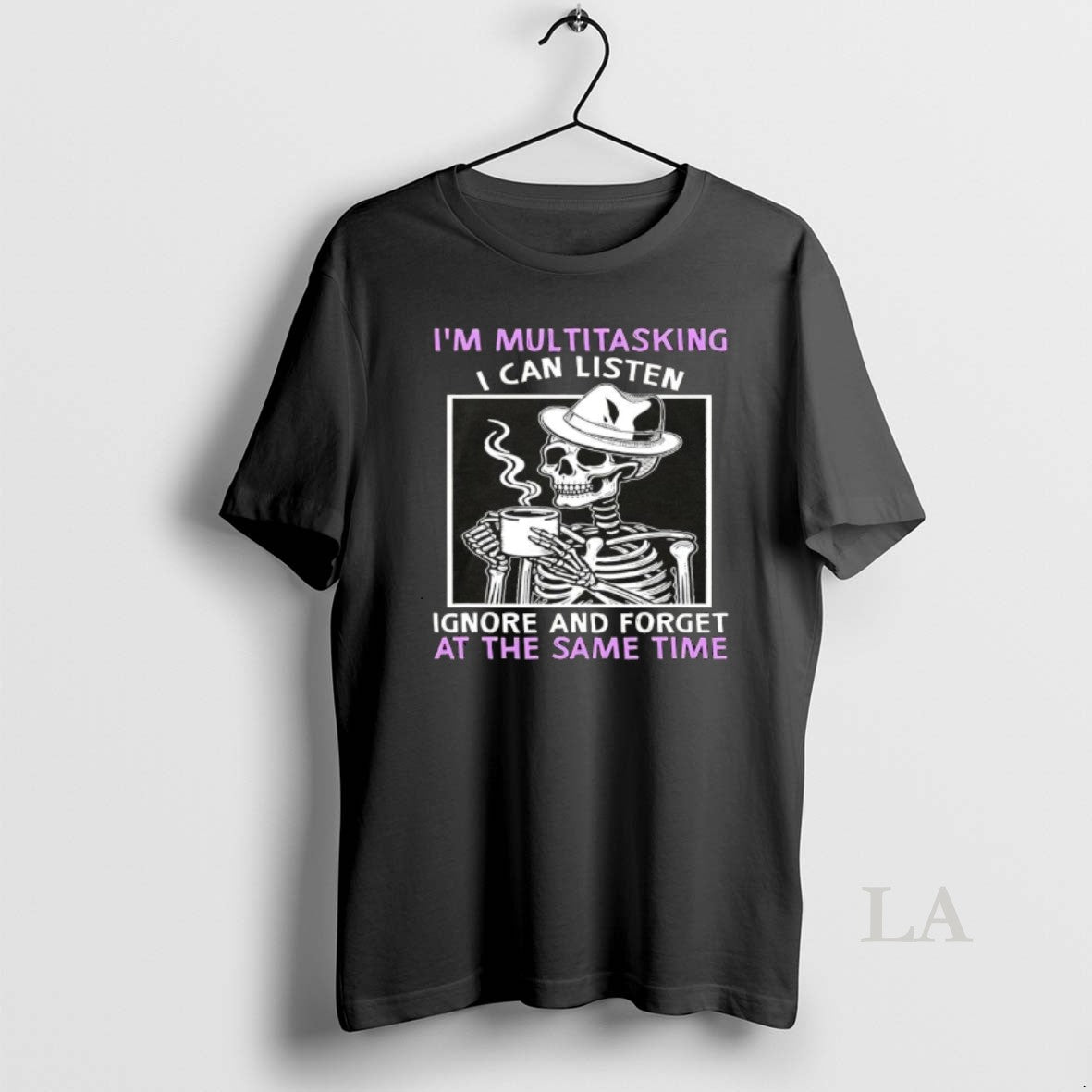 Original Skeleton Im Multitasking I Can Listen Ignore And Forget At The Same Time T-Shirts, Hoodie, Sweatshirt
