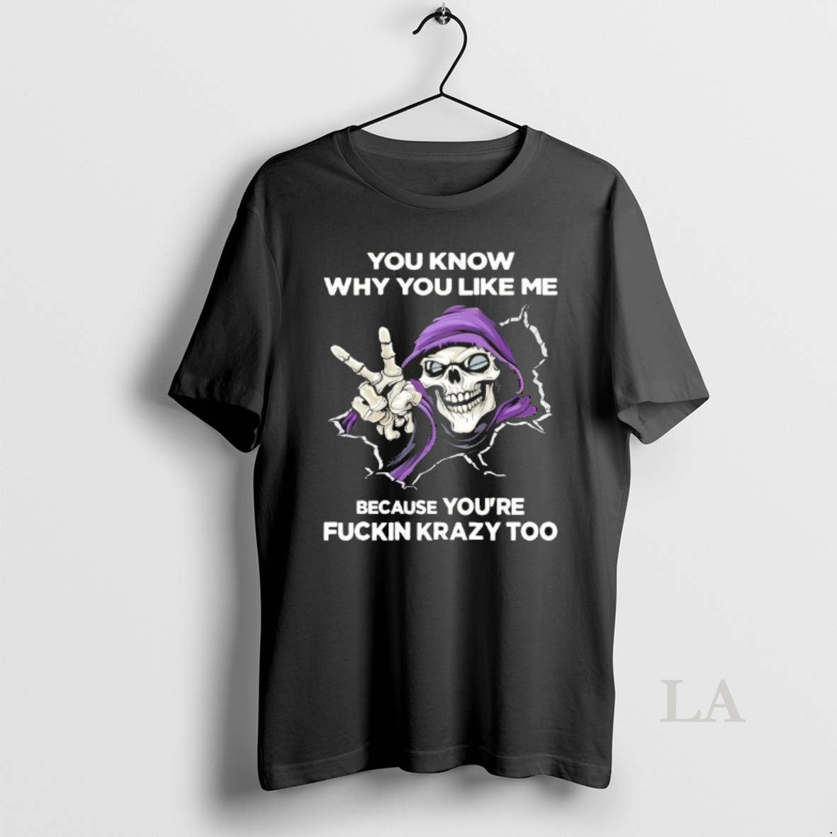 Original Skeleton You Know Why You Like Me Because Youre Fuckin Krazy Too T-Shirts, Hoodie, Sweatshirt | HypeDripTees.com