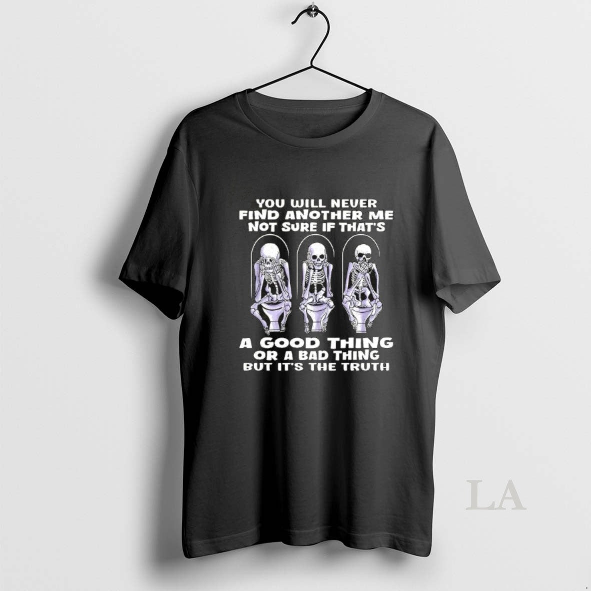 Original Skeleton You Will Never Find Another Me Not Sure If Thats A Good Thing T-Shirts, Hoodie, Sweatshirt
