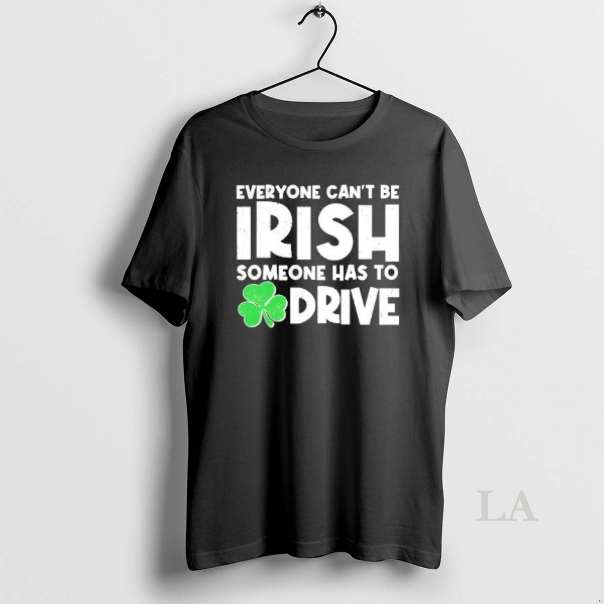 Original St Patricks Day Everyone Cant Be Irish Someone Has To Drive T-Shirts, Hoodie, Sweatshirt | HypeDripTees.com