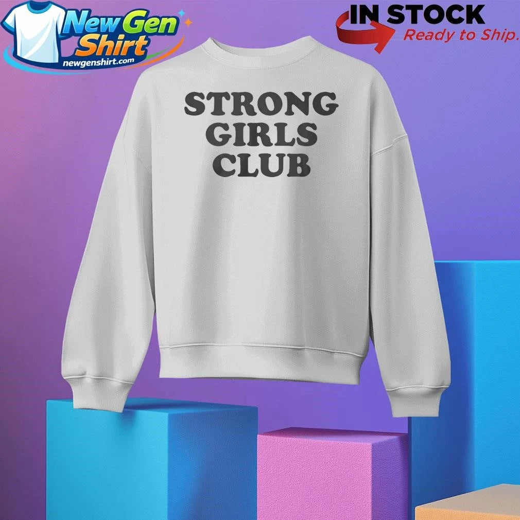 Original Strong Girls Club Shirt