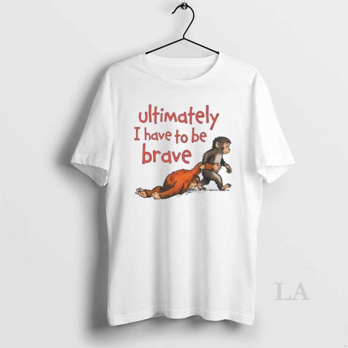 Original Ultimately I Have To Be Brave T-Shirts, Hoodie, Sweatshirt | HypeDripTees.com