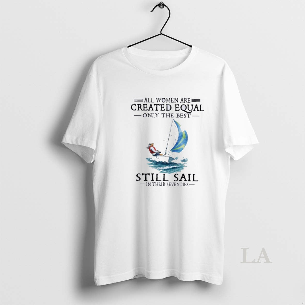 Original Vintage All Women Are Created Equal Only The Best Still Sail In Their Seventies T-Shirts, Hoodie, Sweatshirt