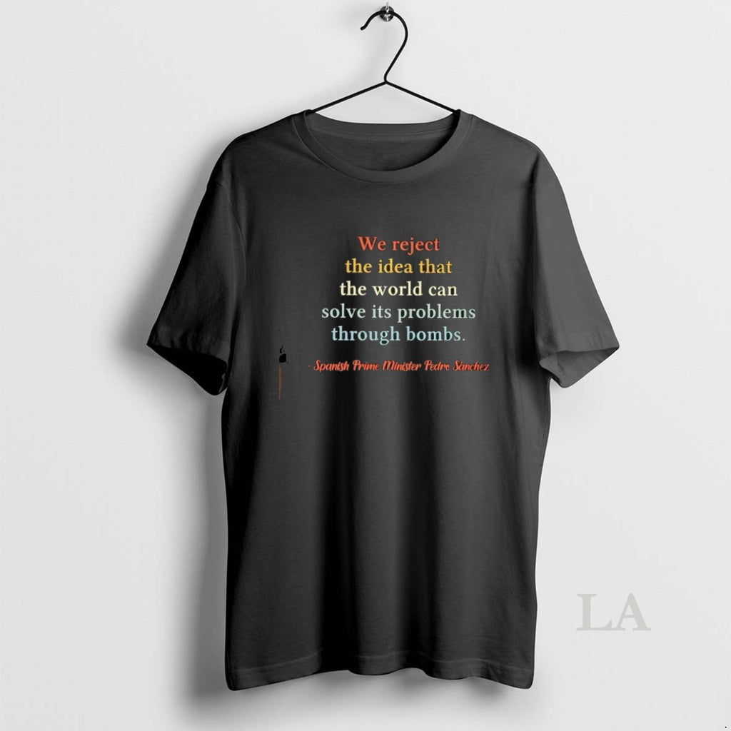 Original We Reject The Idea That The World Can Solve Its Problems Through Bombs