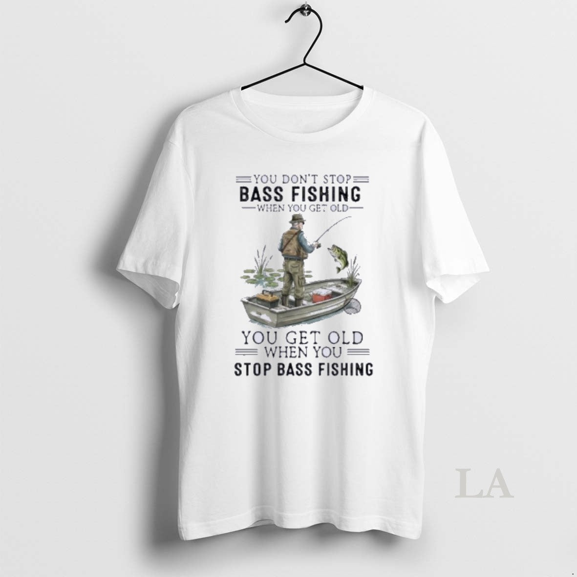 Original You Dont Stop Bass Fishing When You Get Old You Get Old When You T-Shirts, Hoodie, Sweatshirt | HypeDripTees.com