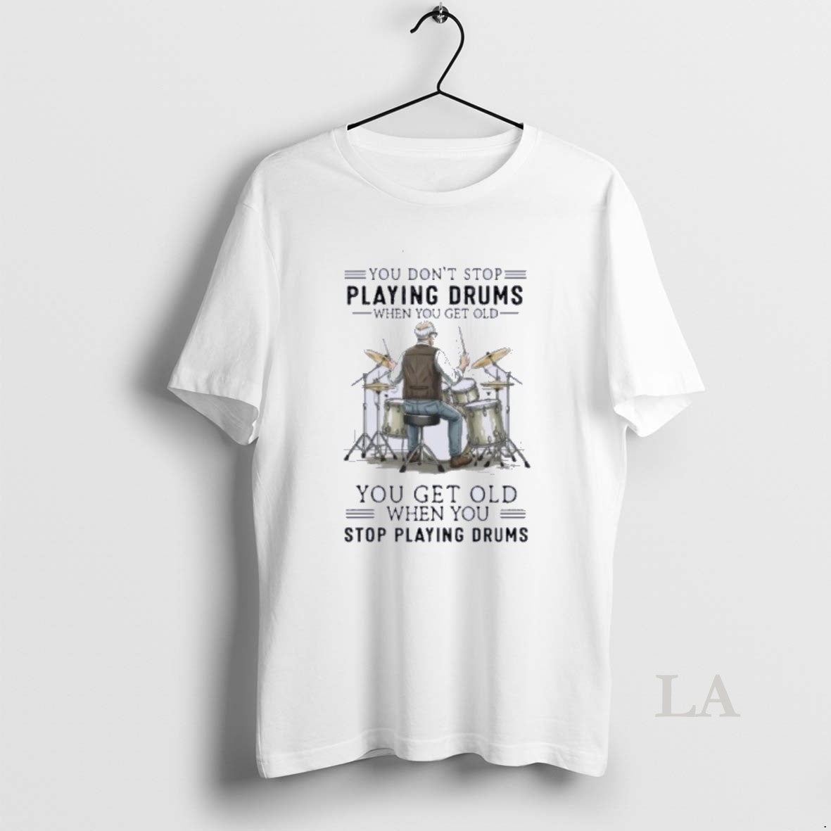 Original You Dont Stop Playing Drums When You Get Old You Get Old When You T-Shirts, Hoodie, Sweatshirt | HypeDripTees.com