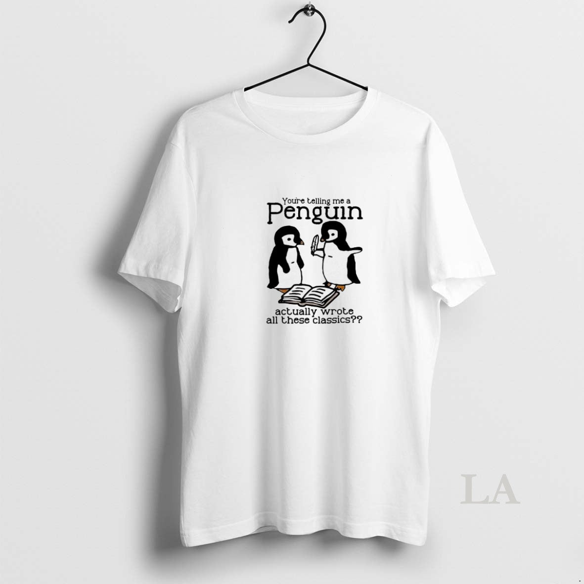 Original You Re Telling Me A Penguin Actually Wrote All Those Classics T-Shirts, Hoodie, Sweatshirt | HypeDripTees.com