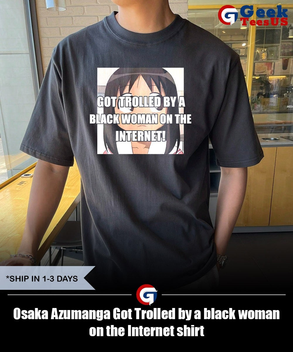 Osaka Azumanga Got Trolled by a black woman on the Internet shirt