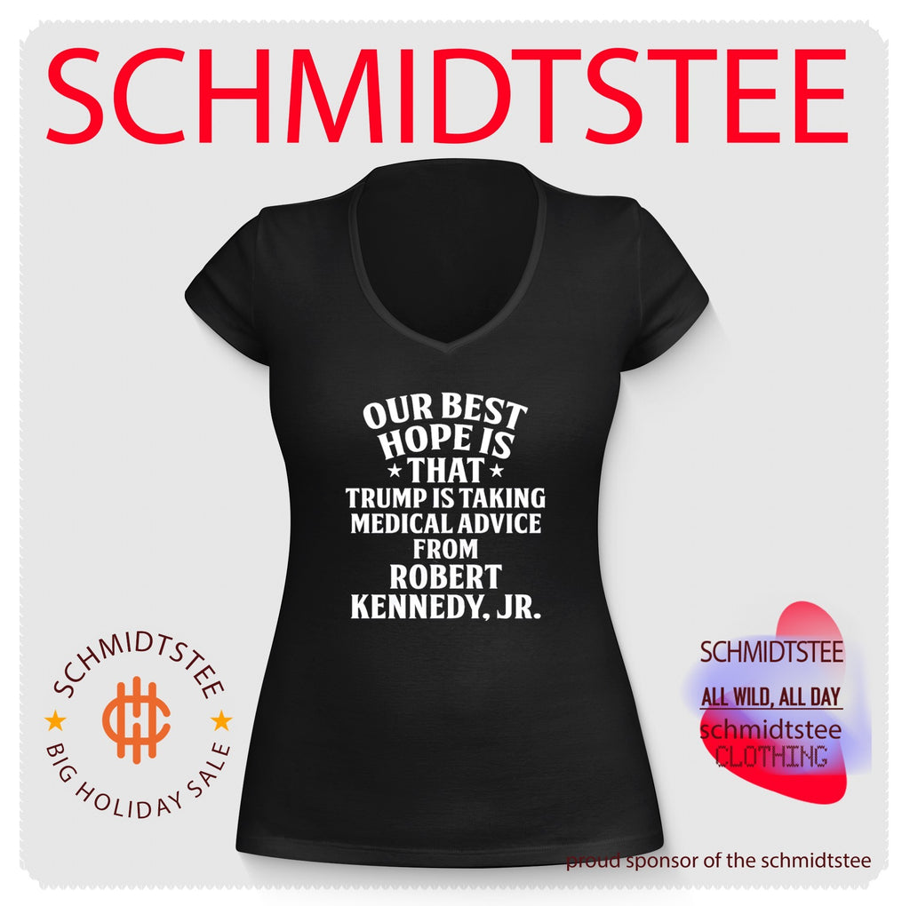 Our best hope is that Trump is taking medical advice from Robert Kennedy Jr shirt