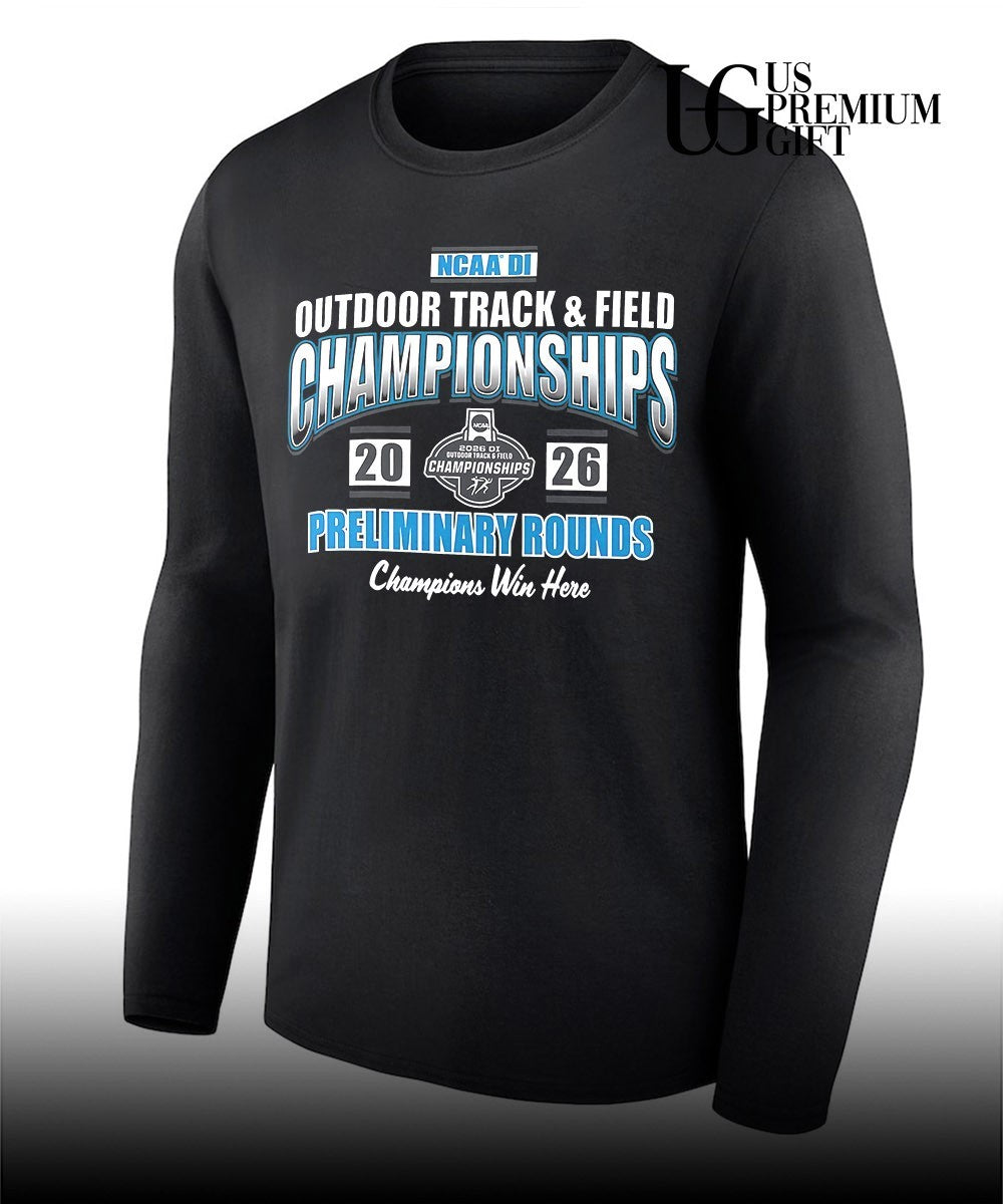 Outdoor Track and Field Championships Preliminary Rounds Champions Win Here 2026 shirt