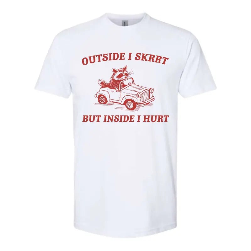 Outside I Skrrt But Inside I Hurt T-Shirts, Hoodie, Sweatshirt