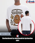Overburdened by mitochondrial dysfunction shirt