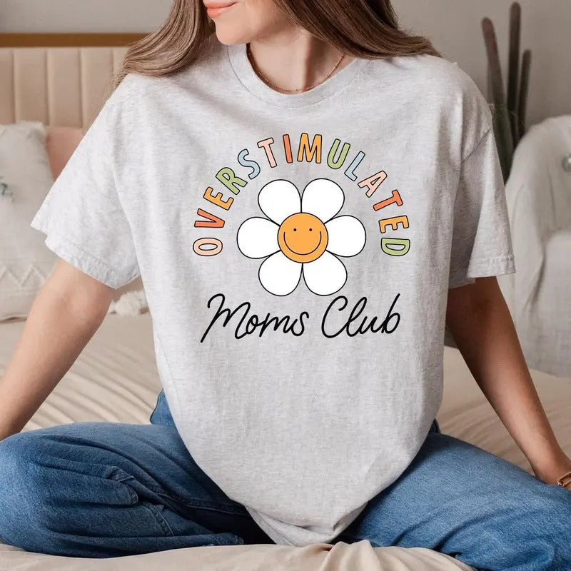 Overstimulated Moms Club T-Shirt, Mama Flower T-Shirt Top Womenswear Hoodie, Sweatshirt | HypeDripTees.com
