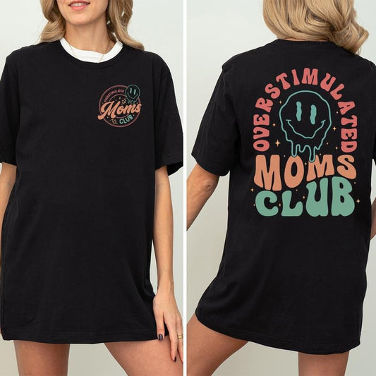 Overstimulated Moms Club T-Shirt, Mothers Day T-Shirt, Moms Club T-Shirt, Funny Mom T-Shirt, Trendy Mothers Day, New Mom Gift, Funny Gift