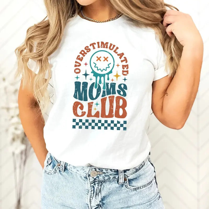 Overstimulated Moms Club Mom Club Funny Mom Shirt Mom Shirt Cool Mama Shirt Anxiety Mom Shirt Mom T-Shirts, Hoodie, Sweatshirt