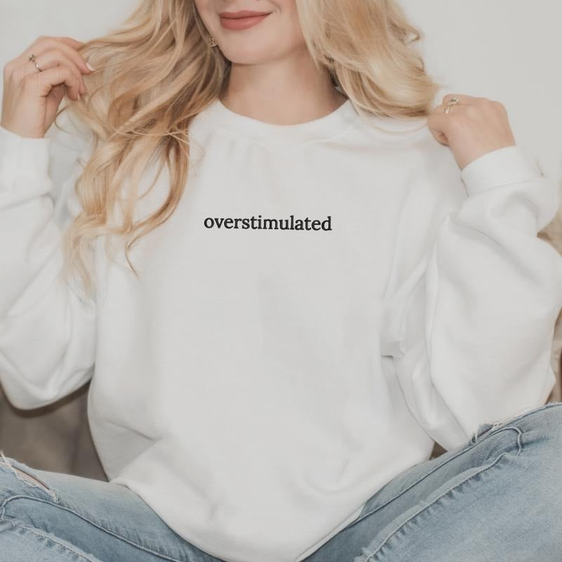 Overstimulated Sweatshirt, Mama Sweatshirt, Sarcastic Sweater, T-Shirt Hoodie | HypeDripTees.com